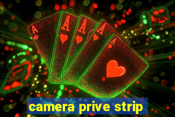 camera prive strip